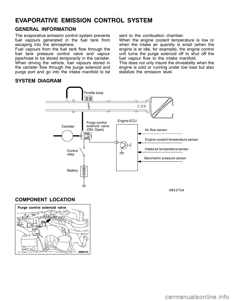 MITSUBISHI MONTERO 2000  Service Repair Manual E
VA PO RATIV E EM IS SIO N CO NTR O L SYSTE M
G EN ER AL IN FO RM ATIO N
T he eva pora tiv e em is sio n co ntr o l syste m pre ve nts
f u el va pours genera te d in th e fu el ta nk fr o m
e sca pin