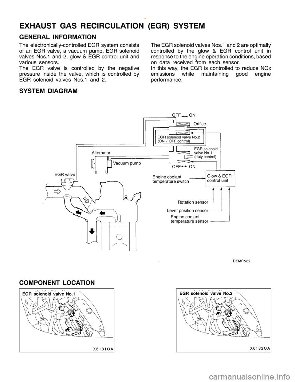 MITSUBISHI MONTERO 2000  Service Repair Manual E
G R so le n oid valv e No.2
1
7-4 6 E
XH AUST GAS REC IR CULA TIO N (E G R) SYSTE M
G EN ER AL IN FO RM ATIO N
T he ele ctr o nic a lly -c o ntr o lle d EG R syste m co nsis ts
o f an EG R va lv e ,