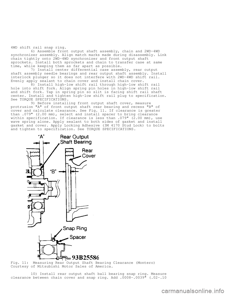 MITSUBISHI MONTERO 1991 Service Manual 4WD shift rail snap ring.
6) Assemble front output shaft assembly, chain and 2WD-4WD
synchronizer assembly. Align match marks made during disassembly. Link
chain tightly onto 2WD-4WD synchron MITSUBISHI MONTERO 1991 Service Manual 4WD shift rail snap ring.
6) Assemble front output shaft assembly, chain and 2WD-4WD
synchronizer assembly. Align match marks made during disassembly. Link
chain tightly onto 2WD-4WD synchron