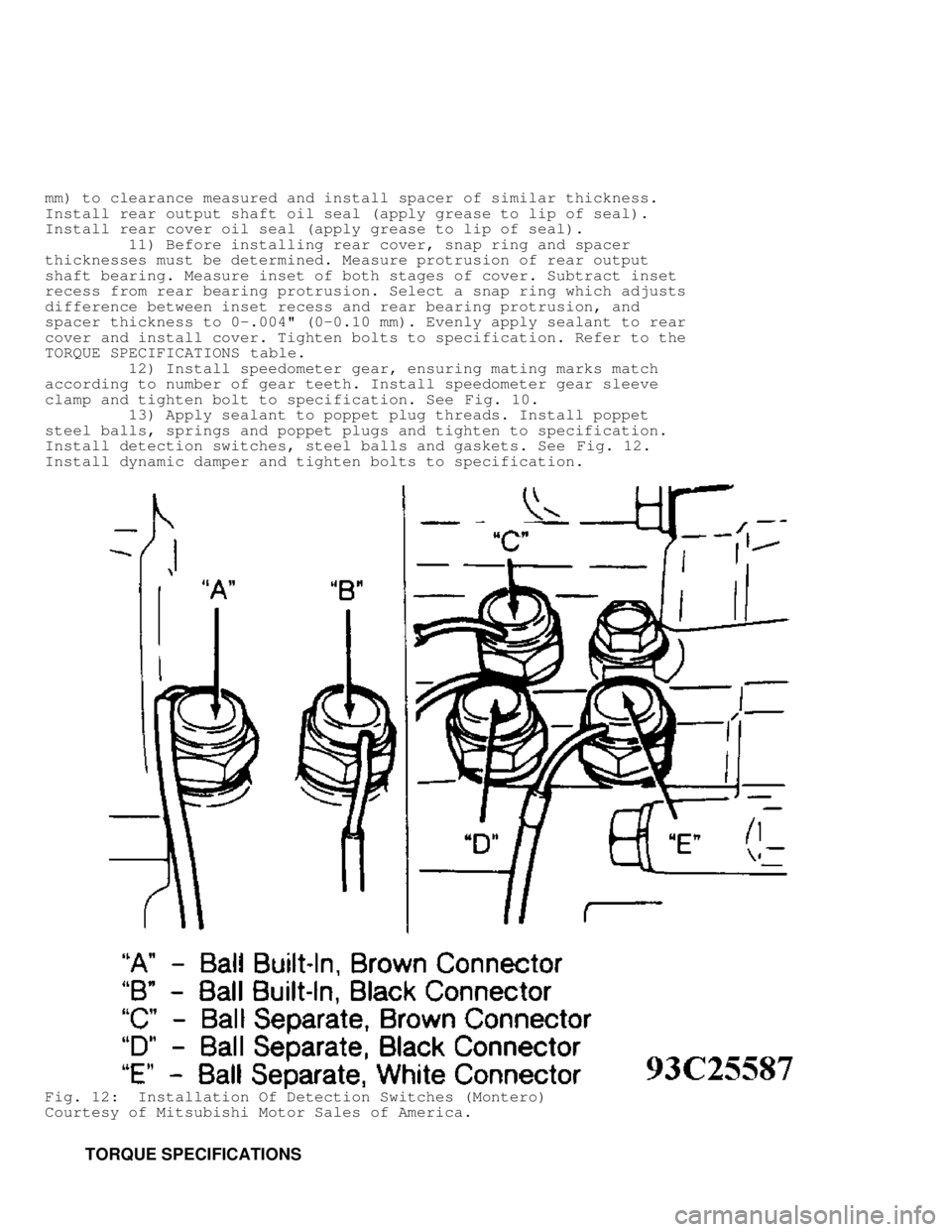 MITSUBISHI MONTERO 1991 Service Manual mm) to clearance measured and install spacer of similar thickness.
Install rear output shaft oil seal (apply grease to lip of seal).
Install rear cover oil seal (apply grease to lip of seal).
MITSUBISHI MONTERO 1991 Service Manual mm) to clearance measured and install spacer of similar thickness.
Install rear output shaft oil seal (apply grease to lip of seal).
Install rear cover oil seal (apply grease to lip of seal).