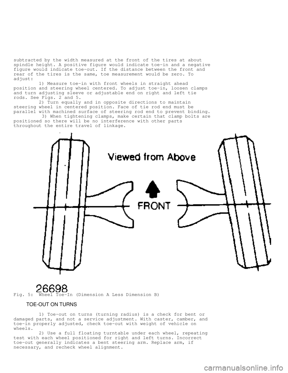 MITSUBISHI MONTERO 1991 User Guide subtracted by the width measured at the front of the tires at about
spindle height. A positive figure would indicate toe-in and a negative
figure would indicate toe-out. If the distance between the fr MITSUBISHI MONTERO 1991 User Guide subtracted by the width measured at the front of the tires at about
spindle height. A positive figure would indicate toe-in and a negative
figure would indicate toe-out. If the distance between the fr