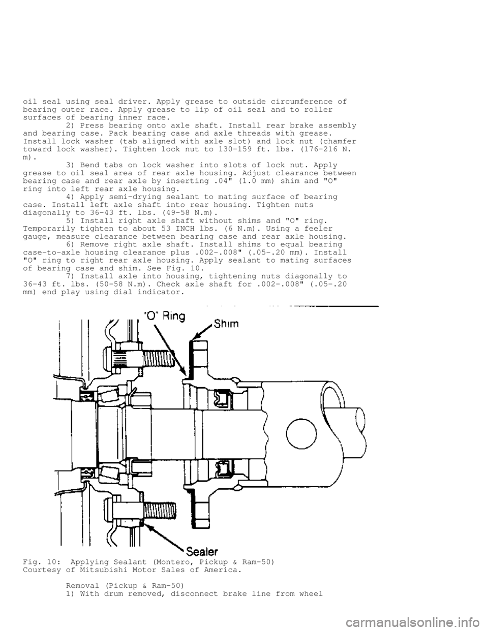 MITSUBISHI MONTERO 1991  Service Manual oil seal using seal driver. Apply grease to outside circumference of
bearing outer race. Apply grease to lip of oil seal and to roller
surfaces of bearing inner race.
         2) Press bearing onto ax