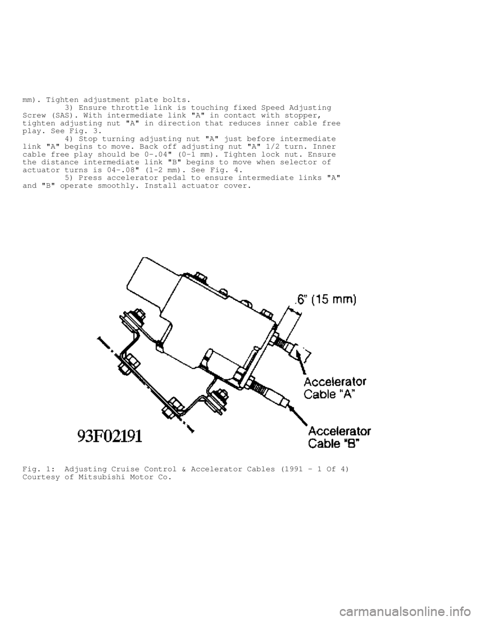 MITSUBISHI MONTERO 1991  Service Manual mm). Tighten adjustment plate bolts.
         3) Ensure throttle link is touching fixed Speed Adjusting
Screw (SAS). With intermediate link "A" in contact with stopper,
tighten adjusting nut "A" in di