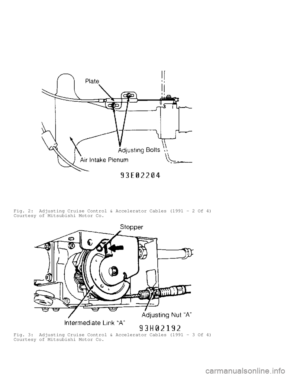 MITSUBISHI MONTERO 1991  Service Manual Fig. 2:  Adjusting Cruise Control & Accelerator Cables (1991 - 2 Of 4)\
Courtesy of Mitsubishi Motor Co.
Fig. 3:  Adjusting Cruise Control & Accelerator Cables (1991 - 3 Of 4)\
Courtesy of Mitsubish