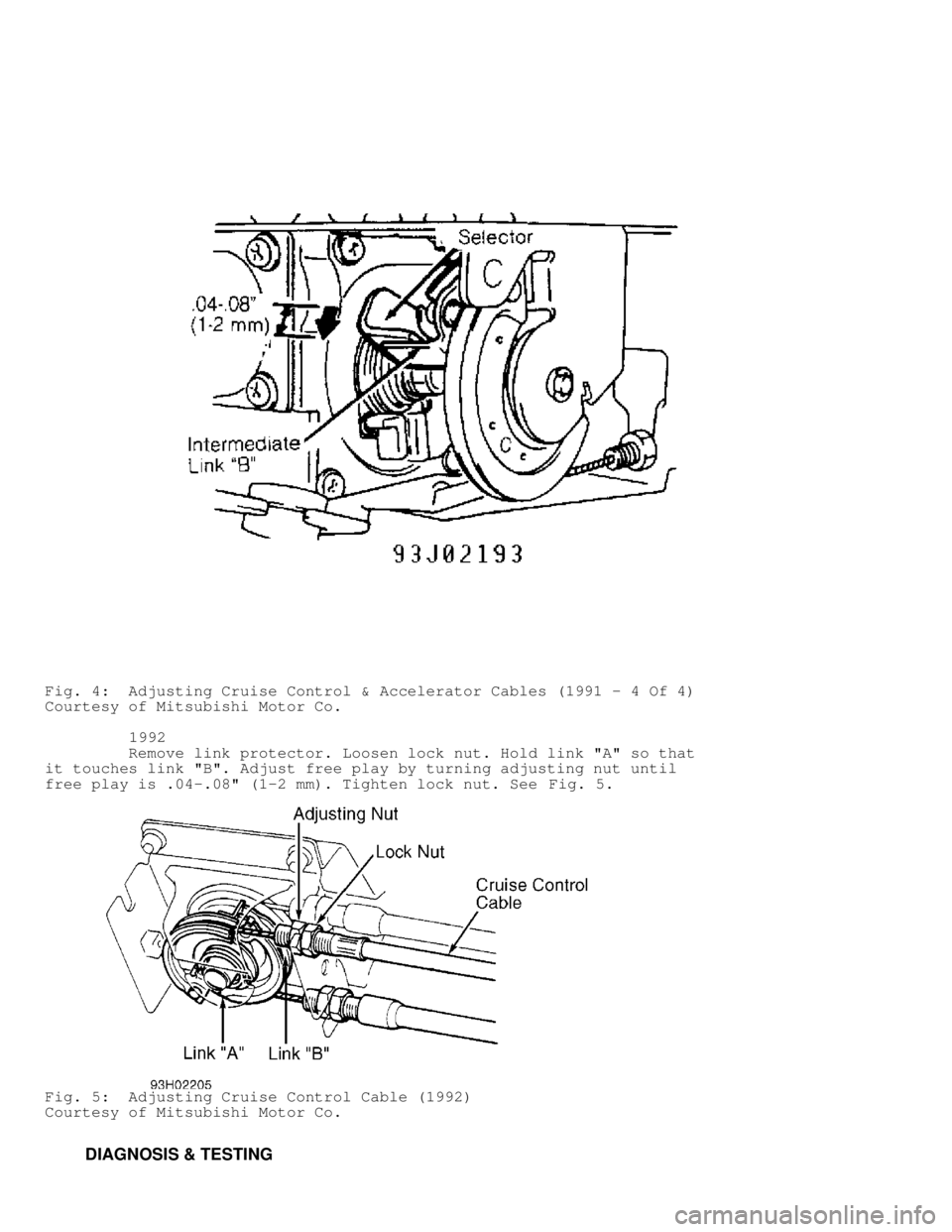 MITSUBISHI MONTERO 1991  Service Manual Fig. 4:  Adjusting Cruise Control & Accelerator Cables (1991 - 4 Of 4)\
Courtesy of Mitsubishi Motor Co.
         1992
         Remove link protector. Loosen lock nut. Hold link "A" so that
it touche