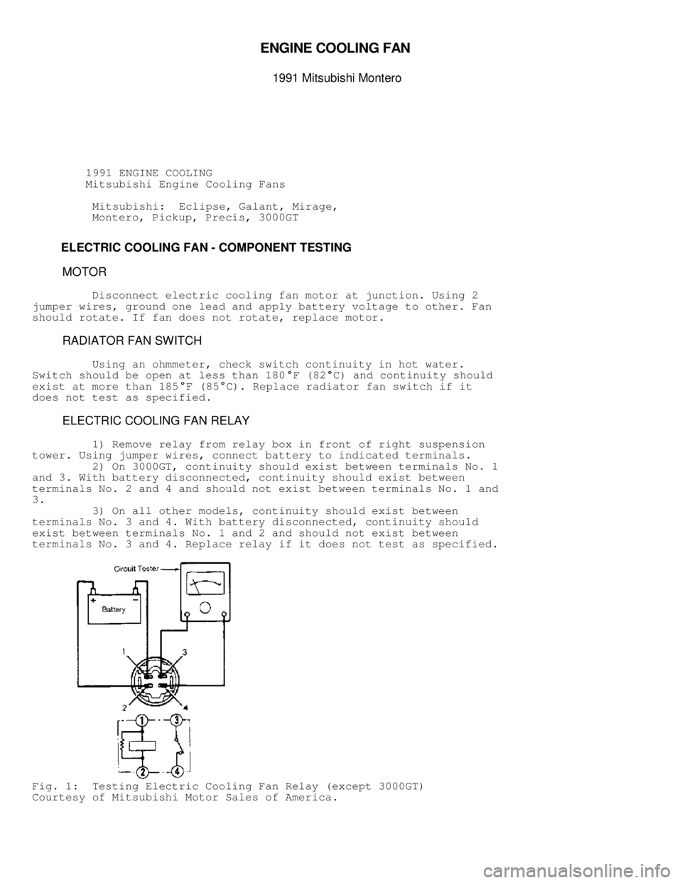 MITSUBISHI MONTERO 1991  Service Manual EN G IN E C O OLIN G  F A N  
1991 M it s u bis h i  M onte ro
         1991 ENGINE COOLING
         Mitsubishi Engine Cooling Fans
          Mitsubishi:  Eclipse, Galant, Mirage,
         Montero, P