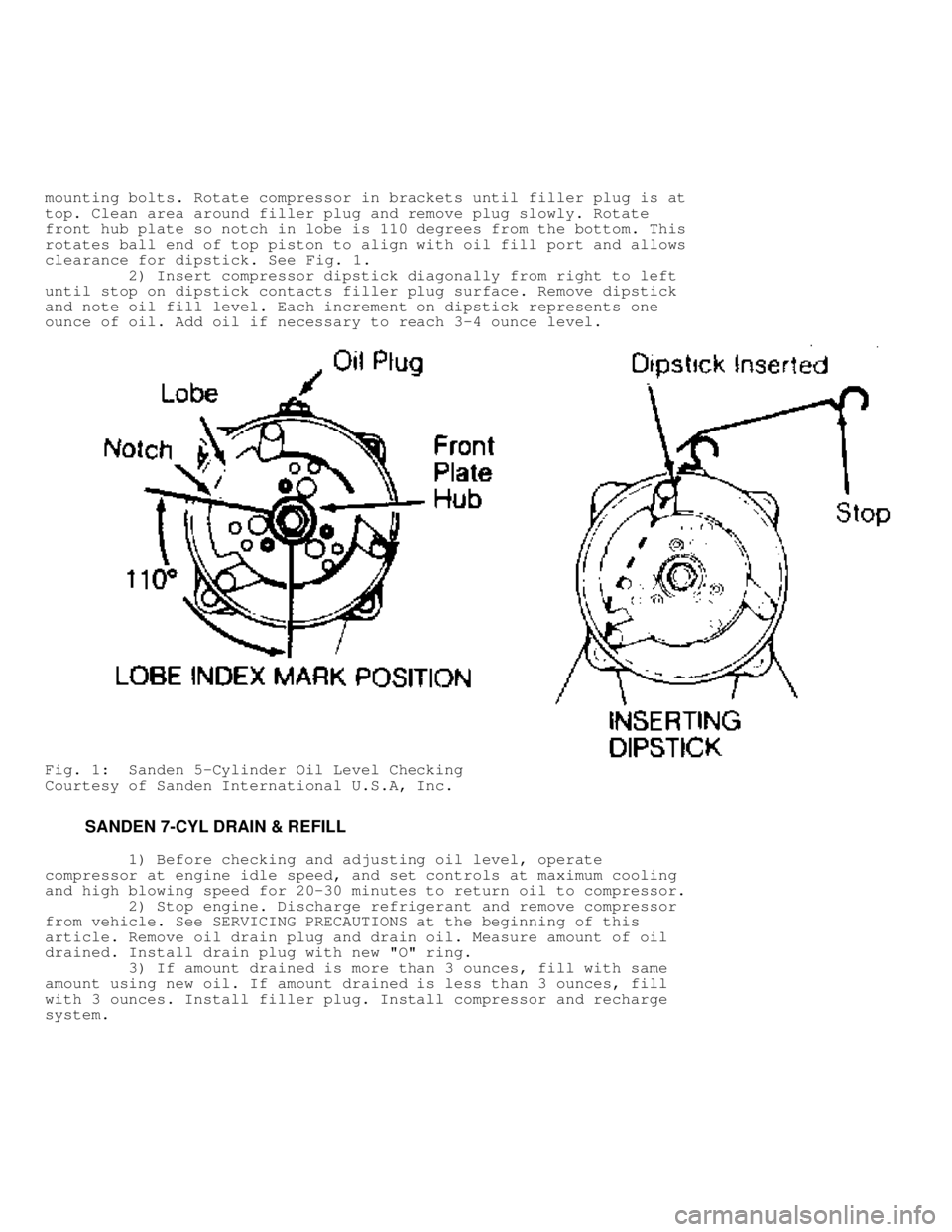 MITSUBISHI MONTERO 1991 User Guide mounting bolts. Rotate compressor in brackets until filler plug is at
top. Clean area around filler plug and remove plug slowly. Rotate
front hub plate so notch in lobe is 110 degrees from the bottom.