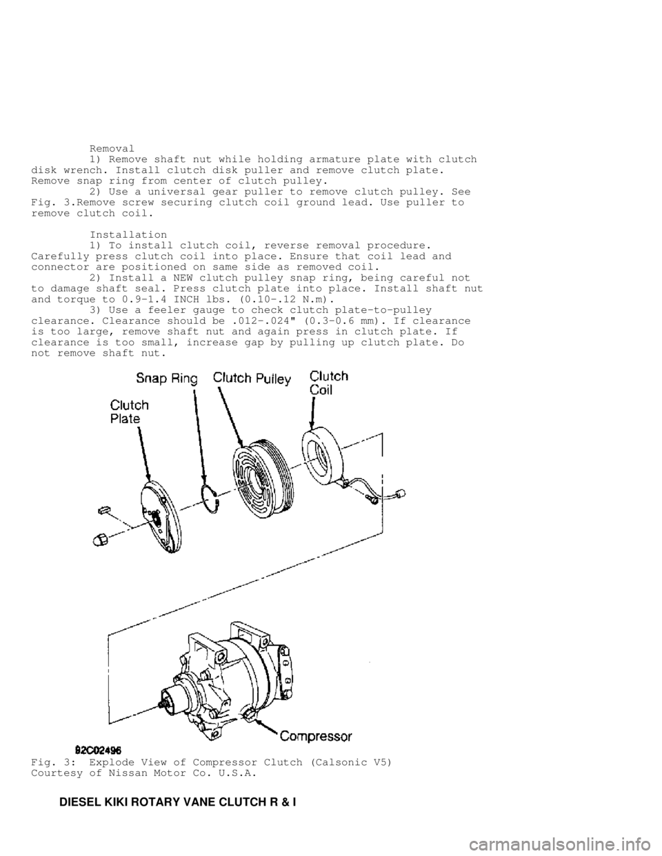 MITSUBISHI MONTERO 1991 Workshop Manual          Removal
         1) Remove shaft nut while holding armature plate with clutch
disk wrench. Install clutch disk puller and remove clutch plate.
Remove snap ring from center of clutch pulley.
 