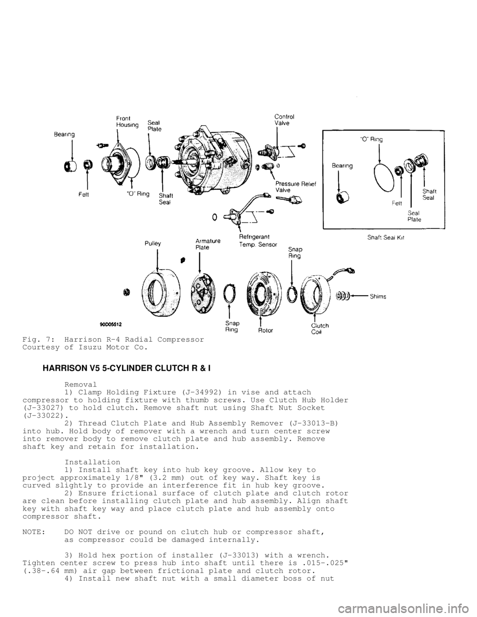 MITSUBISHI MONTERO 1991 Workshop Manual Fig. 7:  Harrison R-4 Radial Compressor
Courtesy of Isuzu Motor Co.
         HARRISON V5 5-CYLINDER CLUTCH R & I
          Removal
         1) Clamp Holding Fixture (J-34992) in vise and attach
compre