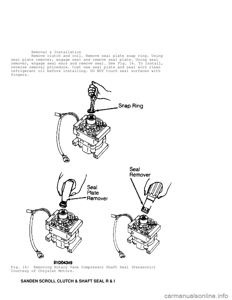 MITSUBISHI MONTERO 1991 Repair Manual          Removal & Installation
         Remove clutch and coil. Remove seal plate snap ring. Using
seal plate remover, engage seal and remove seal plate. Using seal
remover, engage seal ears and remo