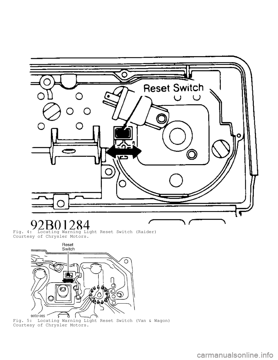 MITSUBISHI MONTERO 1991  Service Manual Fig. 4:  Locating Warning Light Reset Switch (Raider)
Courtesy of Chrysler Motors.
Fig. 5:  Locating Warning Light Reset Switch (Van & Wagon)
Courtesy of Chrysler Motors.                              