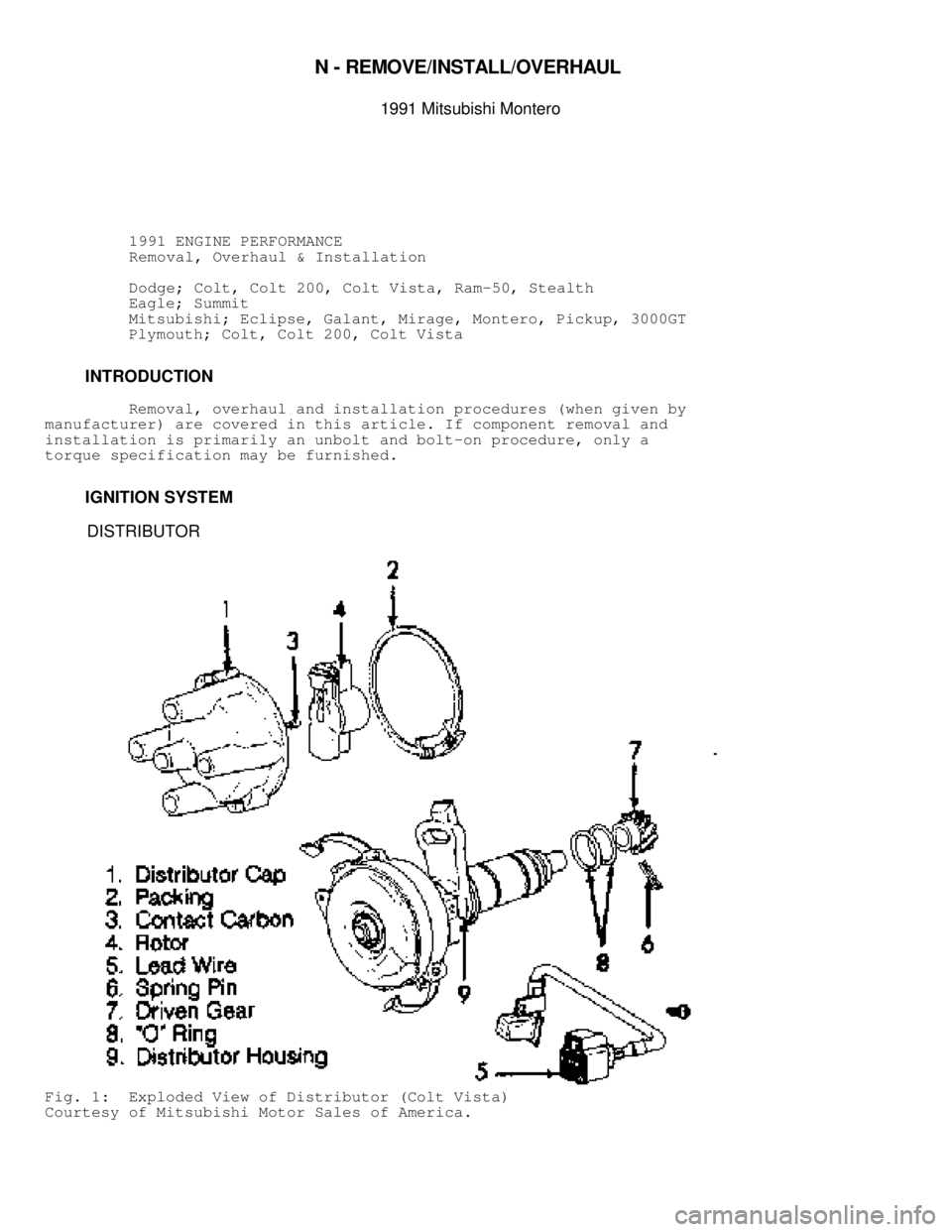 MITSUBISHI MONTERO 1991  Service Manual \003
N -  R EM OVE/IN STA LL/O VER HAU L 
1991 Mitsubishi Montero
          1991 ENGINE PERFORMANCE
          Removal, Overhaul & Installation
          Dodge; Colt, Colt 200, Colt Vista, Ram-50, Ste