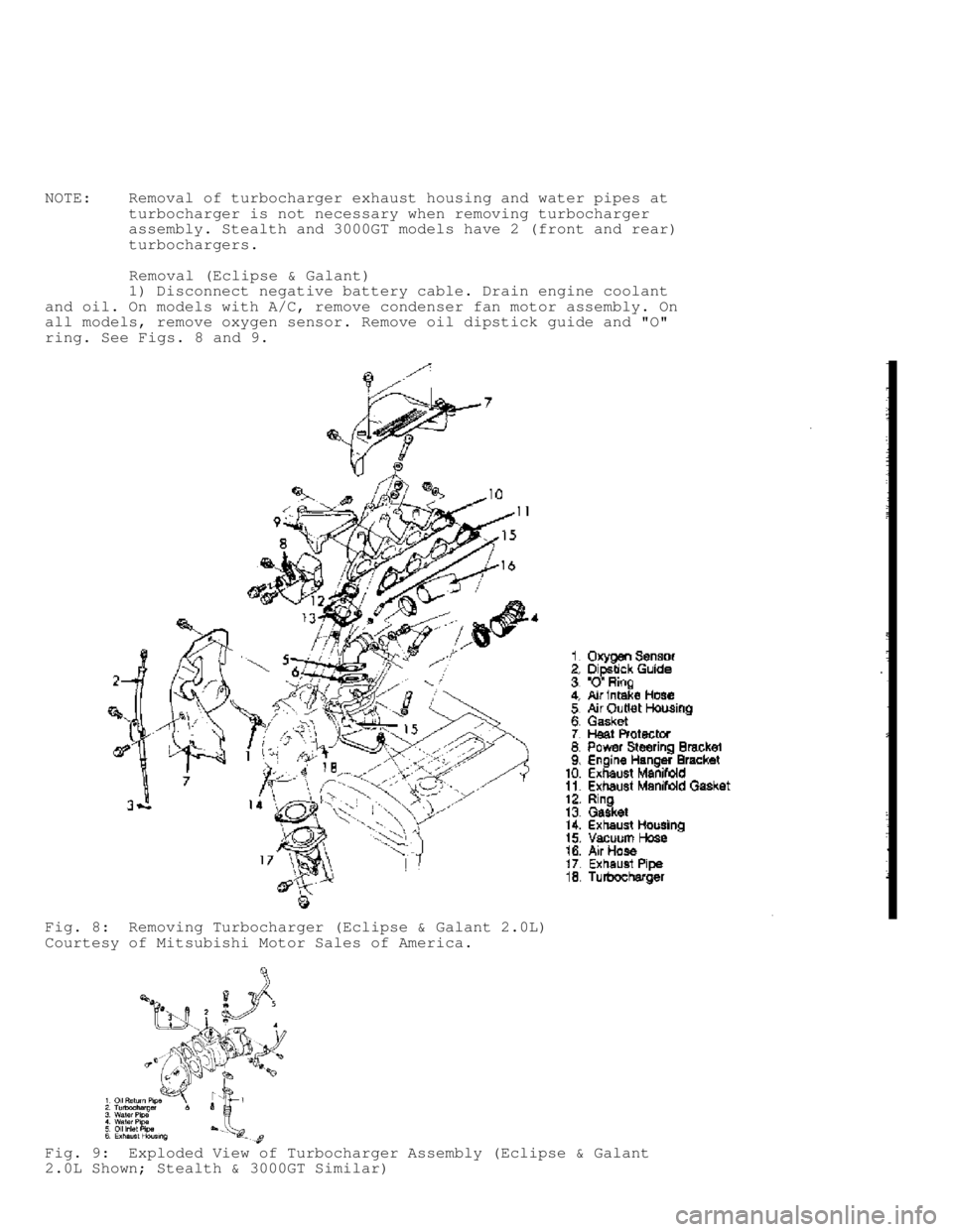 MITSUBISHI MONTERO 1991  Service Manual NOTE:    Removal of turbocharger exhaust housing and water pipes at
         turbocharger is not necessary when removing turbocharger
         assembly. Stealth and 3000GT models have 2 (front and rea