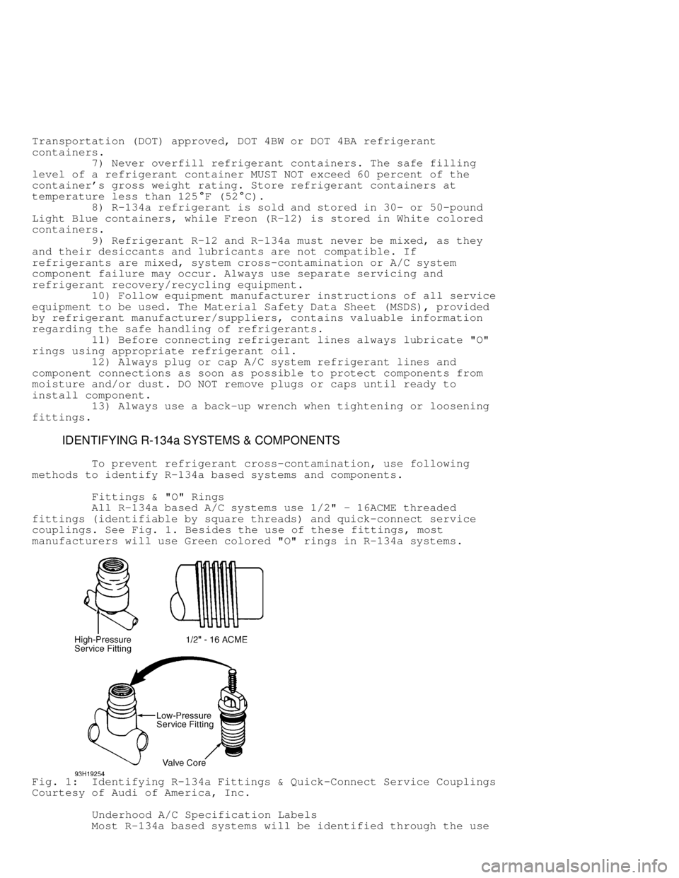 MITSUBISHI MONTERO 1998  Service Manual Transportation (DOT) approved, DOT 4BW or DOT 4BA refrigerant
containers.
         7) Never overfill refrigerant containers. The safe filling
level of a refrigerant container MUST NOT exceed 60 percen