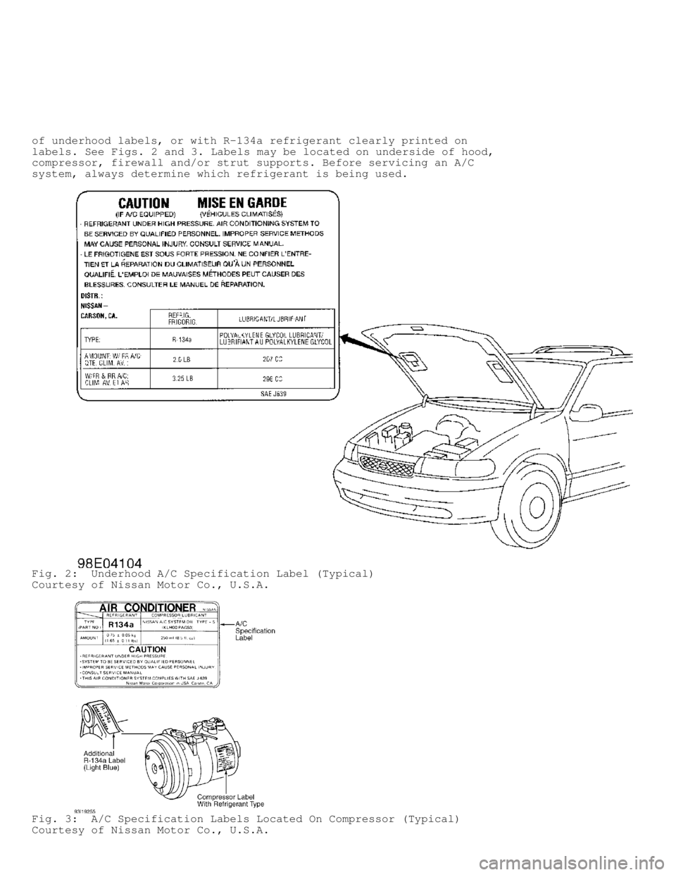 MITSUBISHI MONTERO 1998 Service Manual of underhood labels, or with R-134a refrigerant clearly printed on
labels. See Figs. 2 and 3. Labels may be located on underside of hood,
compressor, firewall and/or strut supports. Before servicing a MITSUBISHI MONTERO 1998 Service Manual of underhood labels, or with R-134a refrigerant clearly printed on
labels. See Figs. 2 and 3. Labels may be located on underside of hood,
compressor, firewall and/or strut supports. Before servicing a