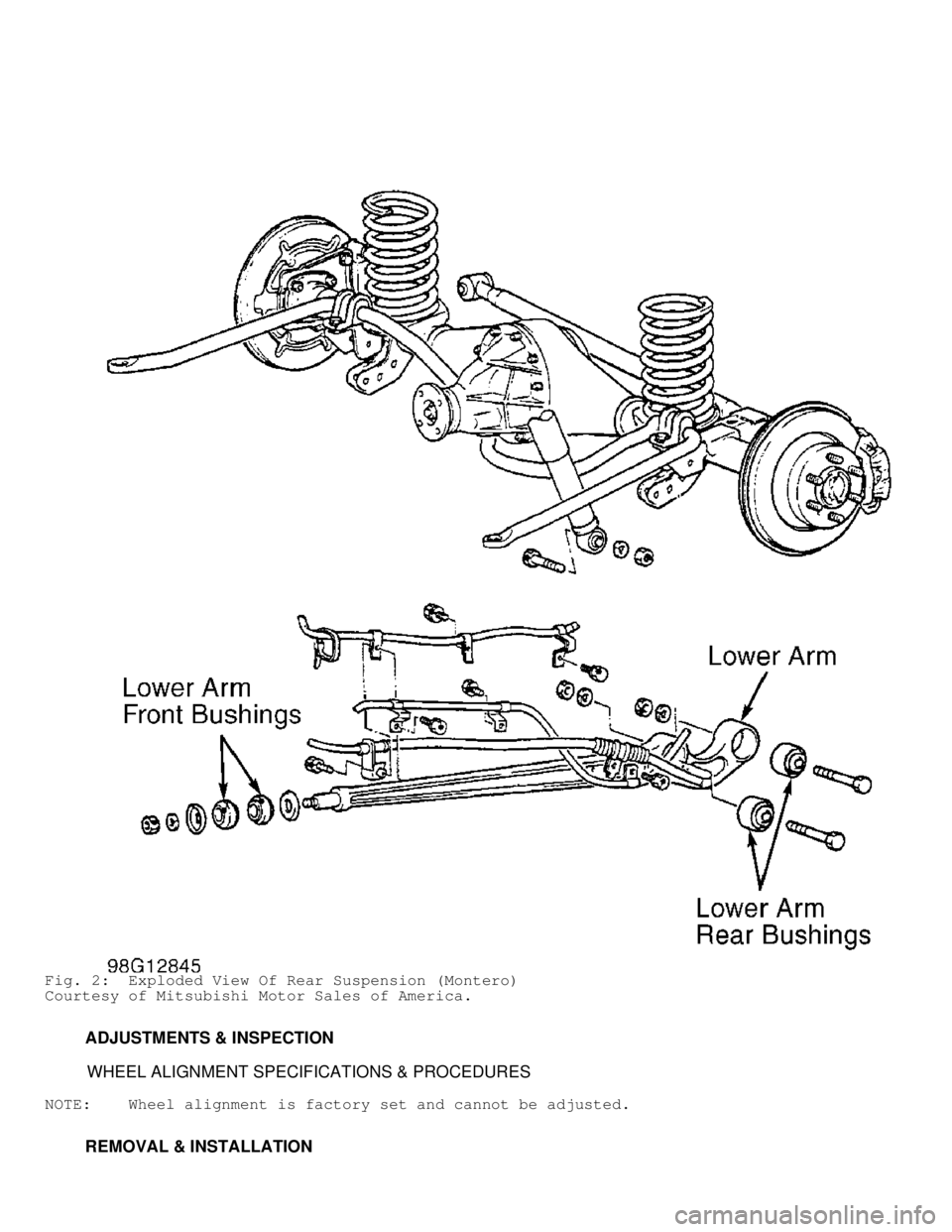 MITSUBISHI MONTERO 1998 Owners Manual Fig. 2: Exploded View Of Rear Suspension (Montero)
Courtesy of Mitsubishi Motor Sales of America.
ADJUSTMENTS & INSPECTION
WHEEL ALIGNMENT SPECIFICATIONS & PROCEDURES
NOTE: Whee MITSUBISHI MONTERO 1998 Owners Manual Fig. 2: Exploded View Of Rear Suspension (Montero)
Courtesy of Mitsubishi Motor Sales of America.
ADJUSTMENTS & INSPECTION
WHEEL ALIGNMENT SPECIFICATIONS & PROCEDURES
NOTE: Whee