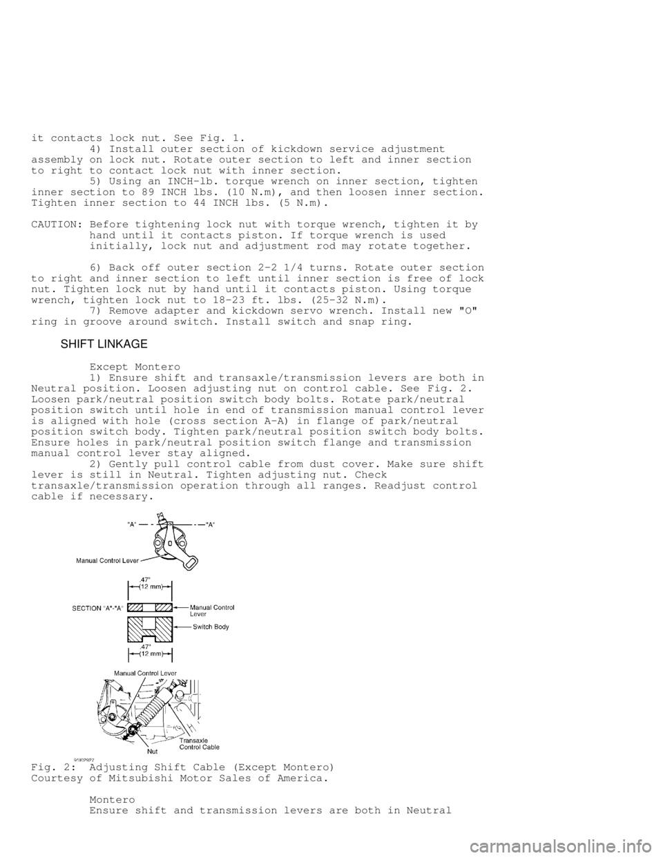 MITSUBISHI MONTERO 1998 Owners Manual it contacts lock nut. See Fig. 1.
4) Install outer section of kickdown service adjustment
assembly on lock nut. Rotate outer section to left and inner section
to right to contact lock nut wit MITSUBISHI MONTERO 1998 Owners Manual it contacts lock nut. See Fig. 1.
4) Install outer section of kickdown service adjustment
assembly on lock nut. Rotate outer section to left and inner section
to right to contact lock nut wit
