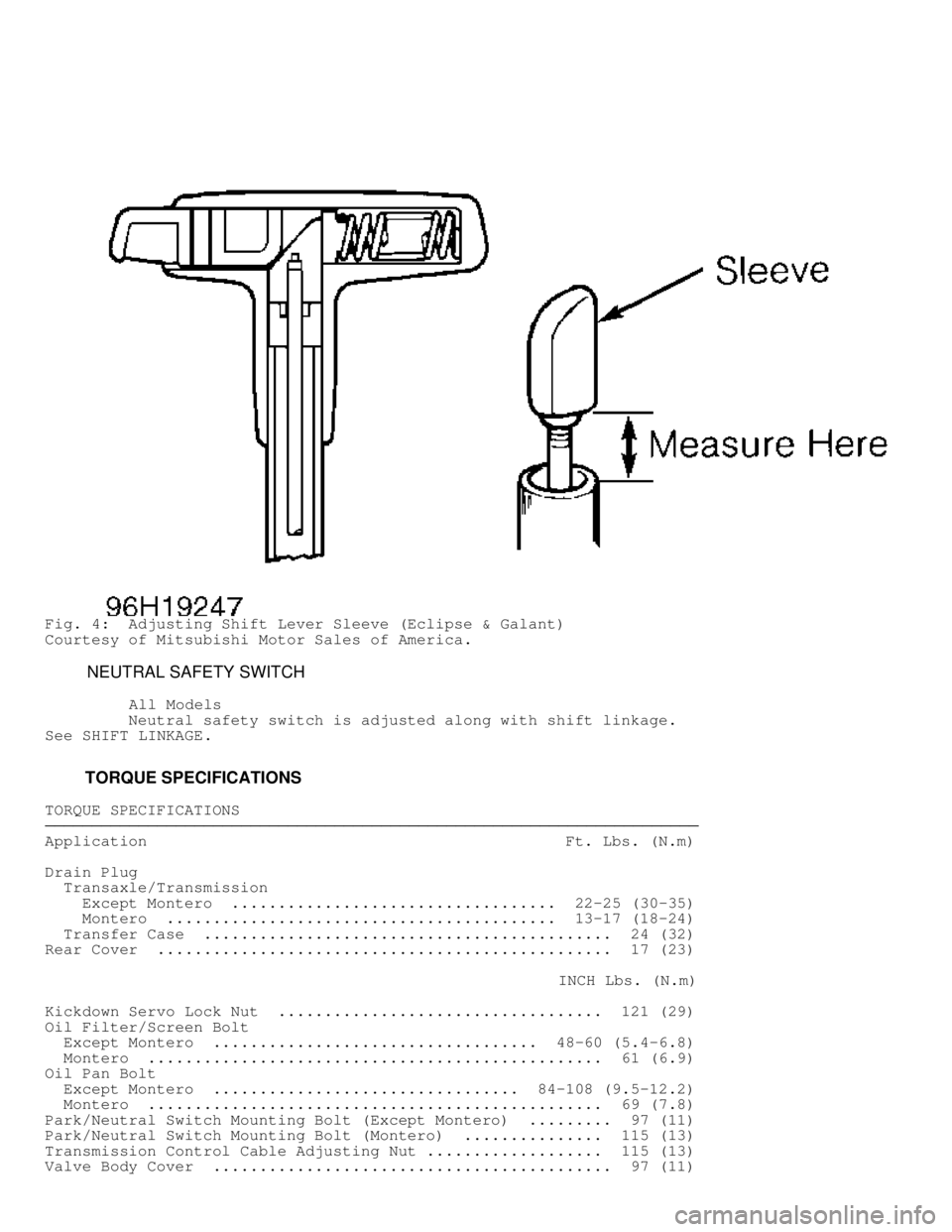 MITSUBISHI MONTERO 1998 Owners Manual Fig. 4: Adjusting Shift Lever Sleeve (Eclipse & Galant)
Courtesy of Mitsubishi Motor Sales of America.
NEUTRAL SAFETY SWITCH
All Models
Neutral safety switch is adjusted a MITSUBISHI MONTERO 1998 Owners Manual Fig. 4: Adjusting Shift Lever Sleeve (Eclipse & Galant)
Courtesy of Mitsubishi Motor Sales of America.
NEUTRAL SAFETY SWITCH
All Models
Neutral safety switch is adjusted a