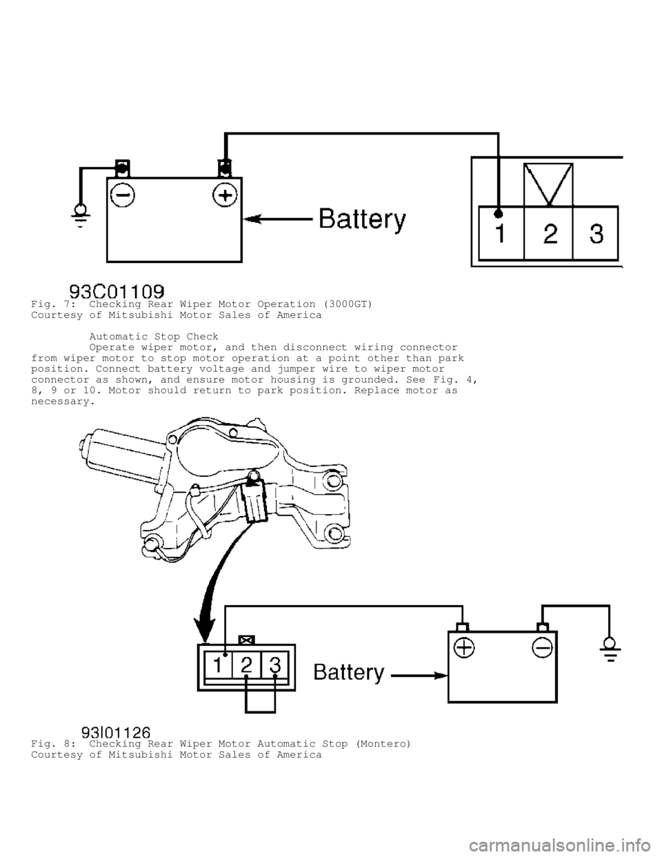 MITSUBISHI MONTERO 1998  Service Manual Fig. 7:  Checking Rear Wiper Motor Operation (3000GT)
Courtesy of Mitsubishi Motor Sales of America
         Automatic Stop Check
         Operate wiper motor, and then disconnect wiring connector
fro