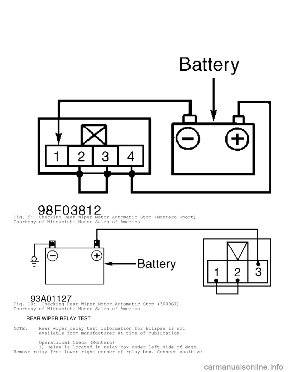 MITSUBISHI MONTERO 1998 Service Manual Fig. 9: Checking Rear Wiper Motor Automatic Stop (Montero Sport)
Courtesy of Mitsubishi Motor Sales of America
Fig. 10: Checking Rear Wiper Motor Automatic Stop (3000GT)
Courtesy of Mitsubishi Motor MITSUBISHI MONTERO 1998 Service Manual Fig. 9: Checking Rear Wiper Motor Automatic Stop (Montero Sport)
Courtesy of Mitsubishi Motor Sales of America
Fig. 10: Checking Rear Wiper Motor Automatic Stop (3000GT)
Courtesy of Mitsubishi Motor