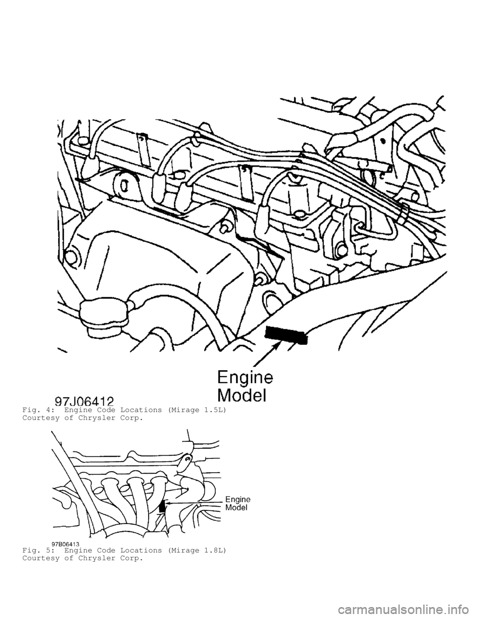 MITSUBISHI MONTERO 1998  Service Manual Fig. 4:  Engine Code Locations (Mirage 1.5L)
Courtesy of Chrysler Corp.
Fig. 5:  Engine Code Locations (Mirage 1.8L)
Courtesy of Chrysler Corp.                                    