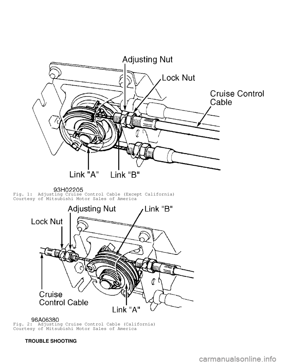 MITSUBISHI MONTERO 1998  Service Manual Fig. 1:  Adjusting Cruise Control Cable (Except California)
Courtesy of Mitsubishi Motor Sales of America
Fig. 2:  Adjusting Cruise Control Cable (California)
Courtesy of Mitsubishi Motor Sales of Ame