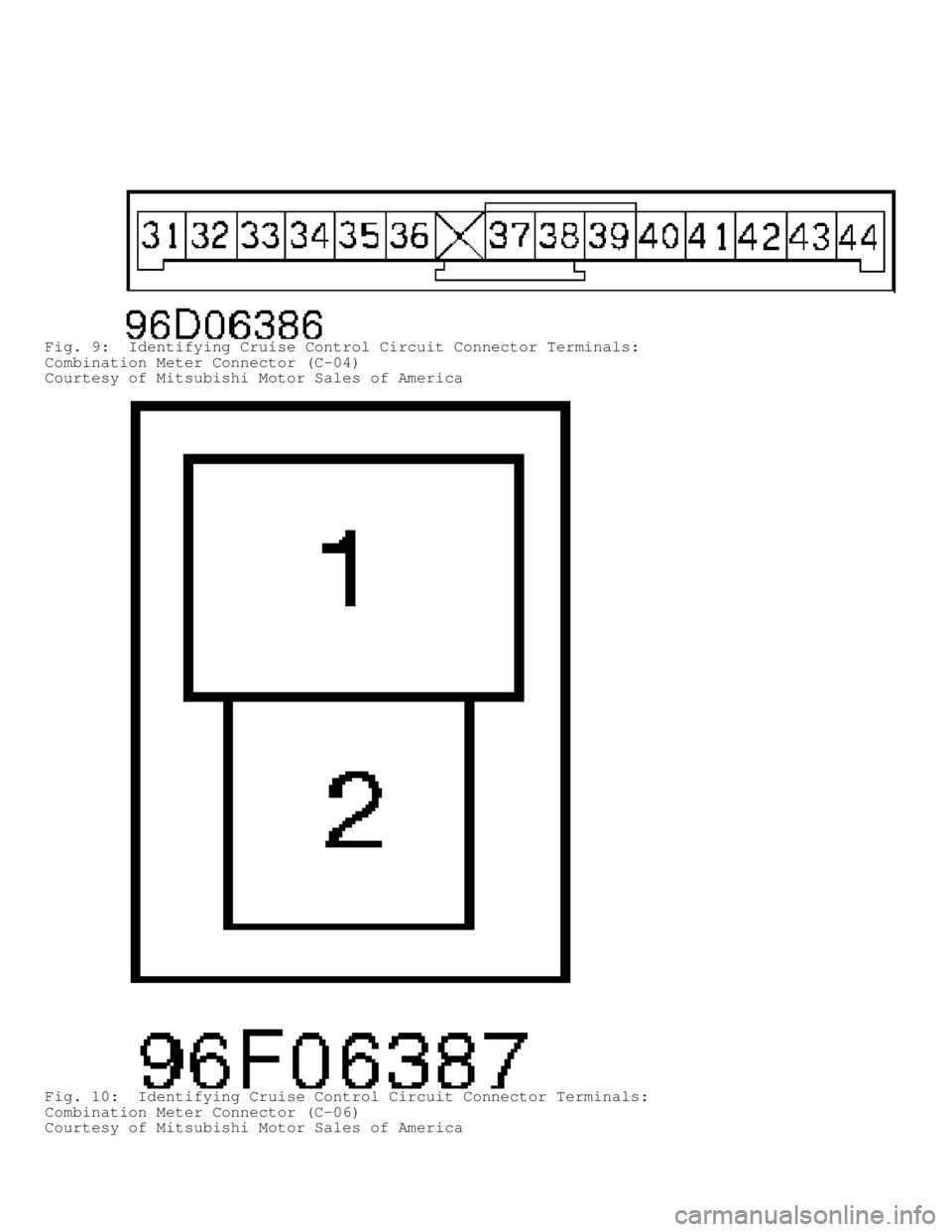 MITSUBISHI MONTERO 1998  Service Manual Fig. 9:  Identifying Cruise Control Circuit Connector Terminals:
Combination Meter Connector (C-04)
Courtesy of Mitsubishi Motor Sales of America
Fig. 10:  Identifying Cruise Control Circuit Connector