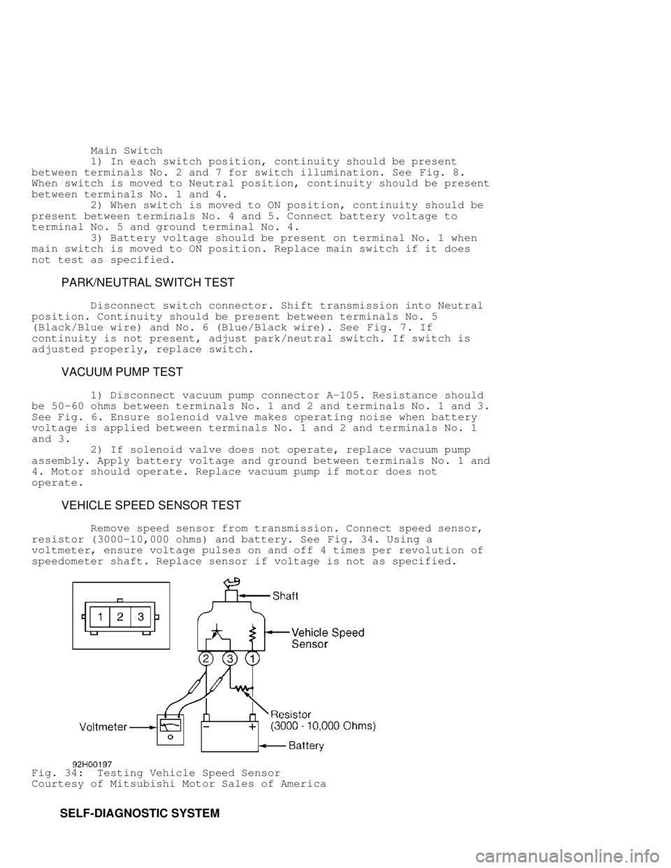 MITSUBISHI MONTERO 1998  Service Manual          Main Switch
         1) In each switch position, continuity should be present
between terminals No. 2 and 7 for switch illumination. See  Fig. 8.
When switch is moved to Neutral position, con