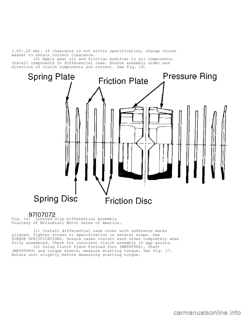 MITSUBISHI MONTERO 1998 Manual PDF (.05-.20 mm). If clearance is not within specification, change thrust
washer to obtain correct clearance.
10) Apply gear oil and friction modifier to all components.
Install components in dif MITSUBISHI MONTERO 1998 Manual PDF (.05-.20 mm). If clearance is not within specification, change thrust
washer to obtain correct clearance.
10) Apply gear oil and friction modifier to all components.
Install components in dif