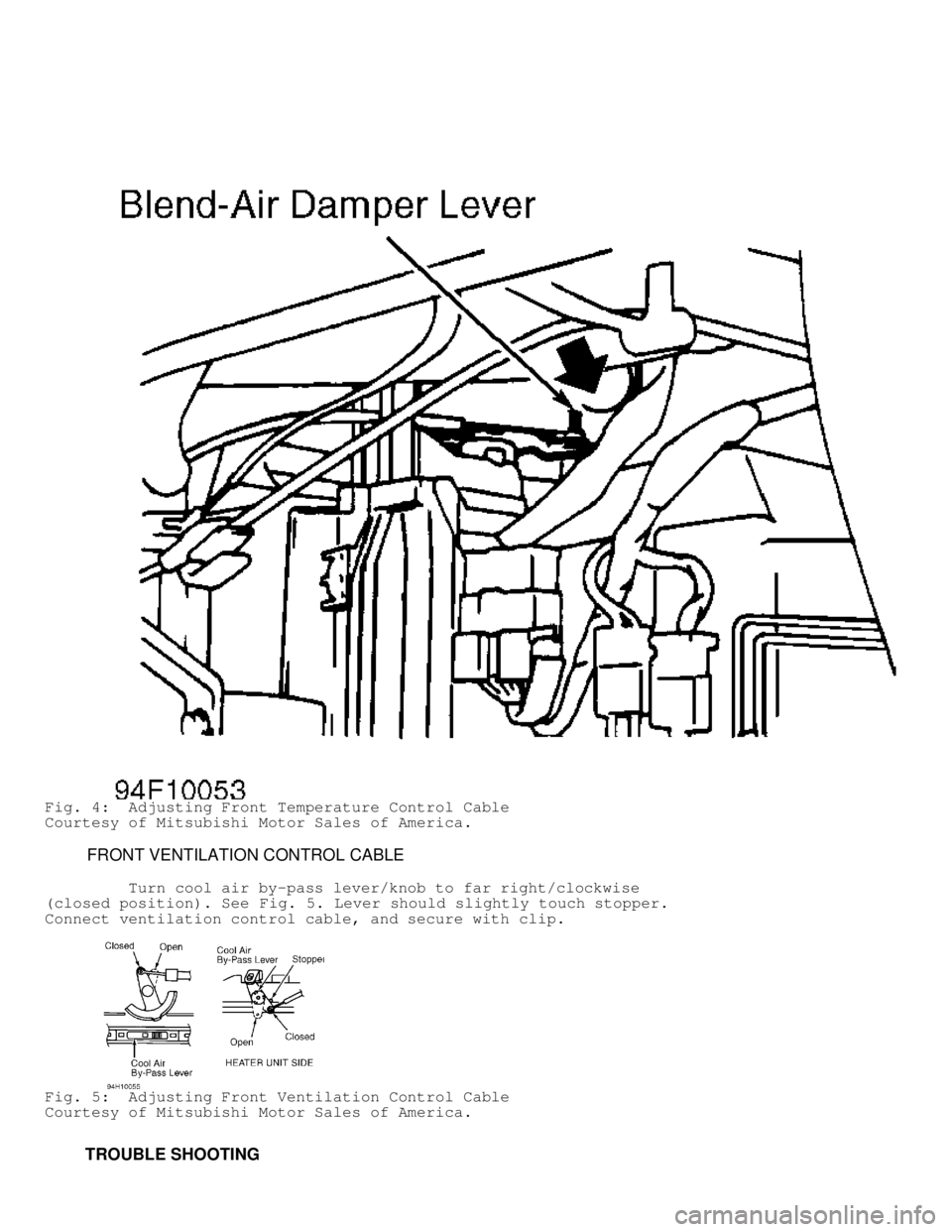 MITSUBISHI MONTERO 1998 Owners Manual Fig. 4: Adjusting Front Temperature Control Cable
Courtesy of Mitsubishi Motor Sales of America.
FRONT VENTILATION CONTROL CABLE
Turn cool air by-pass lever/knob to far right/clockw MITSUBISHI MONTERO 1998 Owners Manual Fig. 4: Adjusting Front Temperature Control Cable
Courtesy of Mitsubishi Motor Sales of America.
FRONT VENTILATION CONTROL CABLE
Turn cool air by-pass lever/knob to far right/clockw