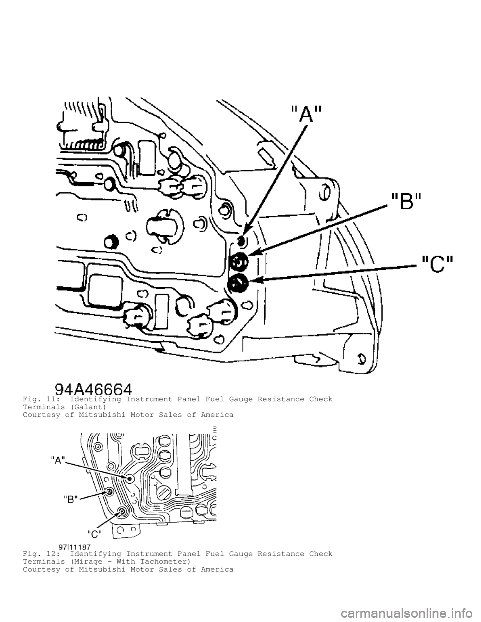 MITSUBISHI MONTERO 1998  Service Manual Fig. 11:  Identifying Instrument Panel Fuel Gauge Resistance Check
Terminals (Galant)
Courtesy of Mitsubishi Motor Sales of America
Fig. 12:  Identifying Instrument Panel Fuel Gauge Resistance Check
T