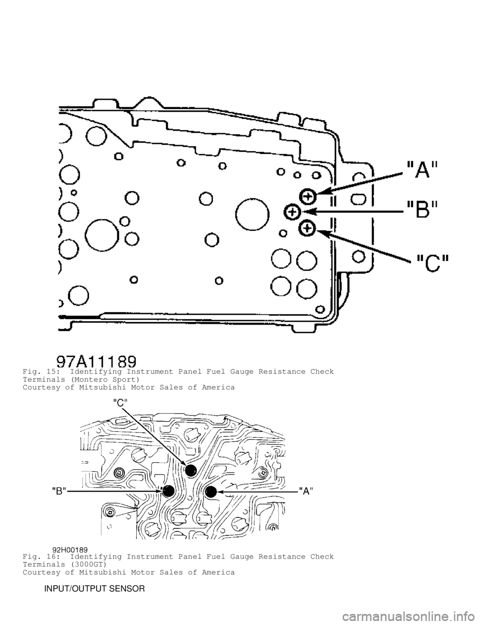 MITSUBISHI MONTERO 1998  Service Manual Fig. 15:  Identifying Instrument Panel Fuel Gauge Resistance Check
Terminals (Montero Sport)
Courtesy of Mitsubishi Motor Sales of America
Fig. 16:  Identifying Instrument Panel Fuel Gauge Resistance 
