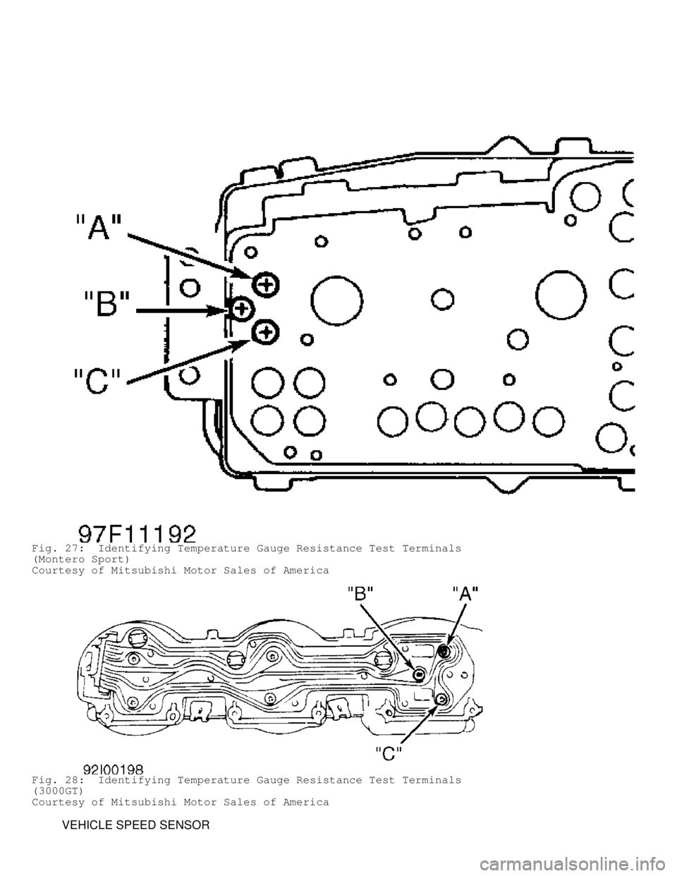MITSUBISHI MONTERO 1998 Service Manual Fig. 27: Identifying Temperature Gauge Resistance Test Terminals
(Montero Sport)
Courtesy of Mitsubishi Motor Sales of America
Fig. 28: Identifying Temperature Gauge Resistance Test Terminals
(3000G MITSUBISHI MONTERO 1998 Service Manual Fig. 27: Identifying Temperature Gauge Resistance Test Terminals
(Montero Sport)
Courtesy of Mitsubishi Motor Sales of America
Fig. 28: Identifying Temperature Gauge Resistance Test Terminals
(3000G