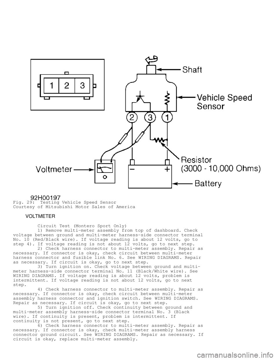 MITSUBISHI MONTERO 1998  Service Manual Fig. 29:  Testing Vehicle Speed Sensor
Courtesy of Mitsubishi Motor Sales of America
         VOLTMETER
          Circuit Test (Montero Sport Only)
         1) Remove multi-meter assembly from top of 