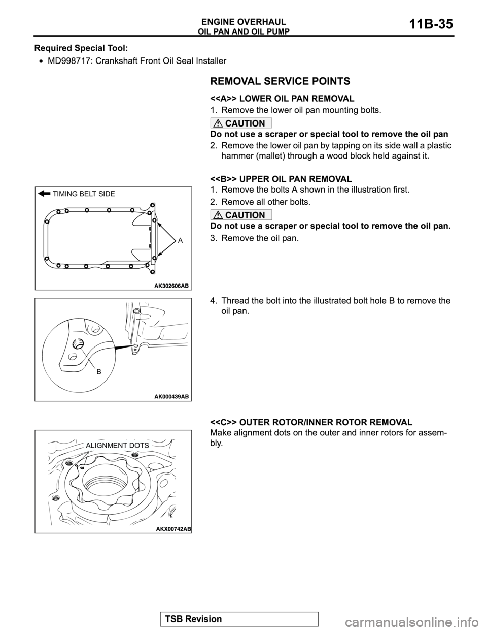 MITSUBISHI MONTERO SPORT 2004 Service Repair Manual A TIMING BELT SIDE
B
ALIGNMENT DOTS MITSUBISHI MONTERO SPORT 2004 Service Repair Manual A TIMING BELT SIDE
B
ALIGNMENT DOTS