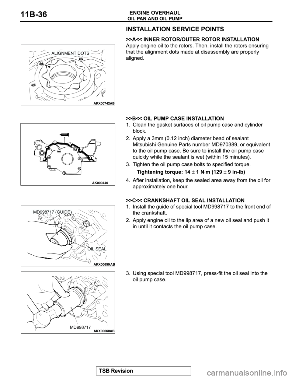 MITSUBISHI MONTERO SPORT 2004 Service Repair Manual ALIGNMENT DOTS
MD998717 (GUIDE)
OIL SEAL
MD998717 MITSUBISHI MONTERO SPORT 2004 Service Repair Manual ALIGNMENT DOTS
MD998717 (GUIDE)
OIL SEAL
MD998717