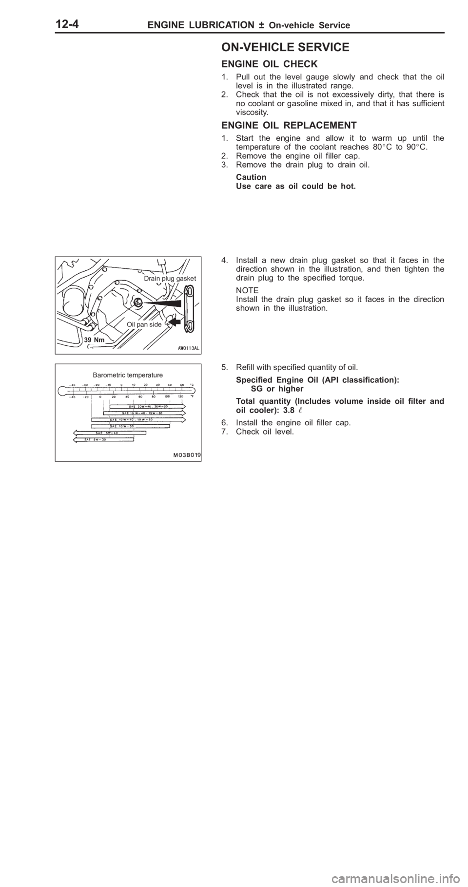 MITSUBISHI PAJERO PININ 2000 Repair Manual �(
�+�>�: �	�* �� ��	 ��  �	�" �:�� �	
E N G IN E  O IL  C HEC K
1 . Pull  o ut th e  le ve l g auge  s lo w ly  a nd  c h eck  th at th e  o il
l e ve l is  in  th e  illu str a te d  r a nge.
