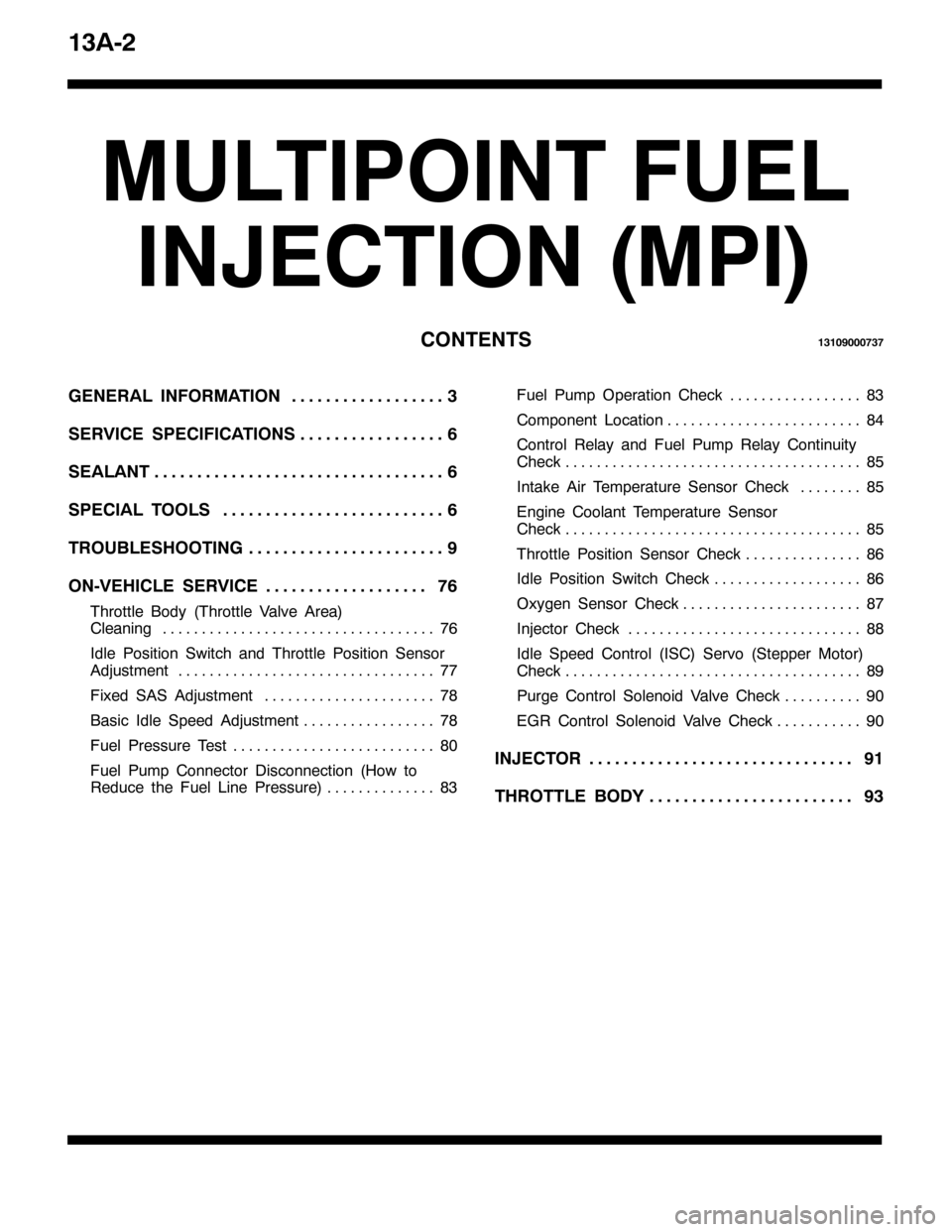 MITSUBISHI PAJERO SPORT 1998 Workshop Manual 46$05
08/7,32,17 )8(/
,1-(&7,21+03,,
&217(1764643<333:6:
*(1(5$/ ,1)250$7,216 111111111111111111
6(59,&( 63(&,),&$7,2169 11111111111111111
6($/$179 1111111111111111111111111111111111
63(&,$/ 722/69 11 MITSUBISHI PAJERO SPORT 1998 Workshop Manual 46$05
08/7,32,17 )8(/
,1-(&7,21+03,,
&217(1764643<333:6:
*(1(5$/ ,1)250$7,216 111111111111111111
6(59,&( 63(&,),&$7,2169 11111111111111111
6($/$179 1111111111111111111111111111111111
63(&,$/ 722/69 11