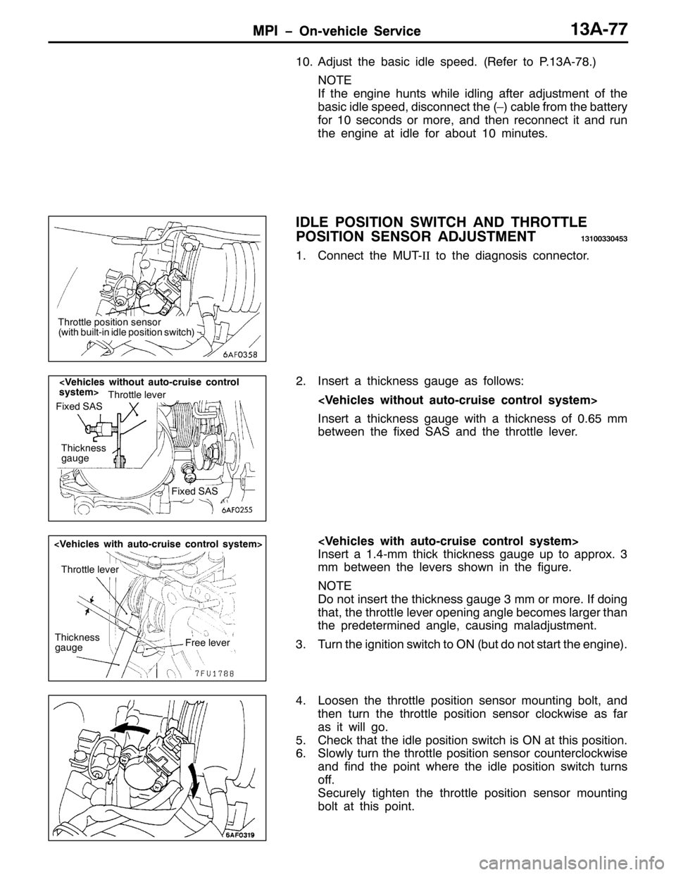 MITSUBISHI PAJERO SPORT 1998 Workshop Manual 03, ï2Q0YHKLFOH 6HUYLFH03, ï2Q0YHKLFOH 6HUYLFH46$0::
431$GMXVW WKH EDVLF LGOH VSHHG1+5HIHU WR 3146$0:;1,
127(
,I WKH HQJLQH KXQWV ZKLOH LGOLQJ DIWHU DGMXVWPHQW RI WKH
EDVLF LGOH VSHHG/GLVFRQQHFW WKH MITSUBISHI PAJERO SPORT 1998 Workshop Manual 03, ï2Q0YHKLFOH 6HUYLFH03, ï2Q0YHKLFOH 6HUYLFH46$0::
431$GMXVW WKH EDVLF LGOH VSHHG1+5HIHU WR 3146$0:;1,
127(
,I WKH HQJLQH KXQWV ZKLOH LGOLQJ DIWHU DGMXVWPHQW RI WKH
EDVLF LGOH VSHHG/GLVFRQQHFW WKH