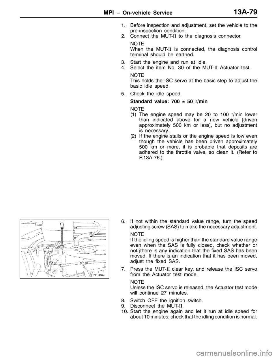 MITSUBISHI PAJERO SPORT 1998 Workshop Manual 03, ï2Q0YHKLFOH 6HUYLFH46$0:<
41%HIRUH LQVSHFWLRQ DQG DGMXVWPHQW/VHW WKH YHKLFOH WR WKH
SUH0LQVSHFWLRQ FRQGLWLRQ1
51&RQQHFW WKH 0870,,WR WKH GLDJQRVLV FRQQHFWRU1
127(
:KHQ WKH 0870,,LV FRQQHFWHG/WKH MITSUBISHI PAJERO SPORT 1998 Workshop Manual 03, ï2Q0YHKLFOH 6HUYLFH46$0:<
41%HIRUH LQVSHFWLRQ DQG DGMXVWPHQW/VHW WKH YHKLFOH WR WKH
SUH0LQVSHFWLRQ FRQGLWLRQ1
51&RQQHFW WKH 0870,,WR WKH GLDJQRVLV FRQQHFWRU1
127(
:KHQ WKH 0870,,LV FRQQHFWHG/WKH