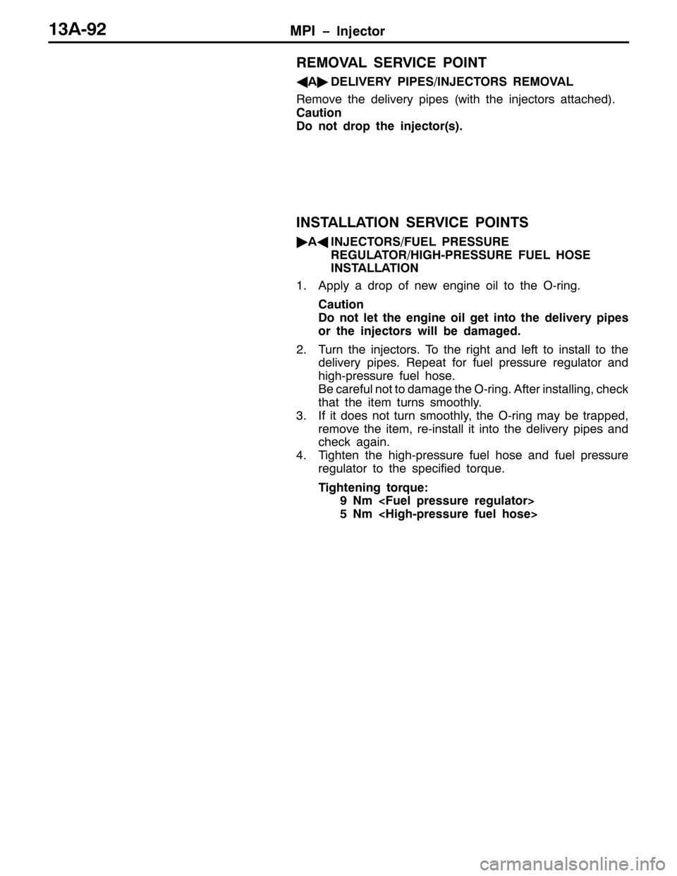 MITSUBISHI PAJERO SPORT 1998 Workshop Manual 03, ï,QMHFWRU46$0<5
5(029$/ 6(59,&( 32,17
*
$ò
(/,9(5< 3,3(62,1-(&7256 5(029$/
5HPRYH WKH GHOLYHU\ SLSHV+ZLWK WKH LQMHFWRUV DWWDFKHG,1
&DXWLRQ
R QRW GURS WKH LQMHFWRU+V,1
,167$//$7,21 6(59,&( 32,1 MITSUBISHI PAJERO SPORT 1998 Workshop Manual 03, ï,QMHFWRU46$0<5
5(029$/ 6(59,&( 32,17
*
$ò
(/,9(5< 3,3(62,1-(&7256 5(029$/
5HPRYH WKH GHOLYHU\ SLSHV+ZLWK WKH LQMHFWRUV DWWDFKHG,1
&DXWLRQ
R QRW GURS WKH LQMHFWRU+V,1
,167$//$7,21 6(59,&( 32,1
