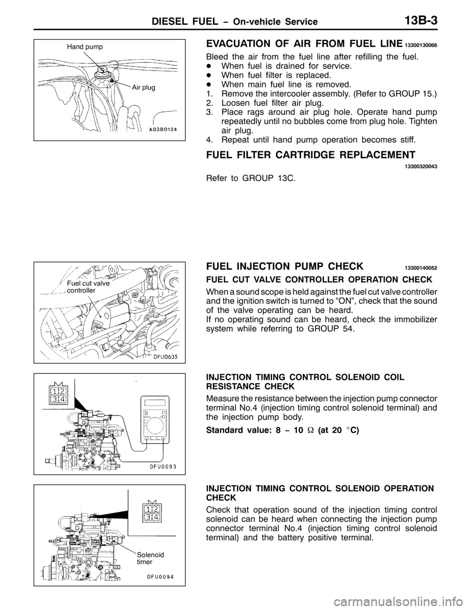 MITSUBISHI PAJERO SPORT 1998 Workshop Manual ,(6(/ )8(/ ï2Q0YHKLFOH 6HUYLFH46%06
(9$&8$7,21 2) $,5 )520 )8(/ /,1(46633463399
%OHHG WKH DLU IURP WKH IXHO OLQH DIWHU UHILOOLQJ WKH IXHO1
-:KHQ IXHO LV GUDLQHG IRU VHUYLFH1
-:KHQ IXHO ILOWHU LV UHS MITSUBISHI PAJERO SPORT 1998 Workshop Manual ,(6(/ )8(/ ï2Q0YHKLFOH 6HUYLFH46%06
(9$&8$7,21 2) $,5 )520 )8(/ /,1(46633463399
%OHHG WKH DLU IURP WKH IXHO OLQH DIWHU UHILOOLQJ WKH IXHO1
-:KHQ IXHO LV GUDLQHG IRU VHUYLFH1
-:KHQ IXHO ILOWHU LV UHS
