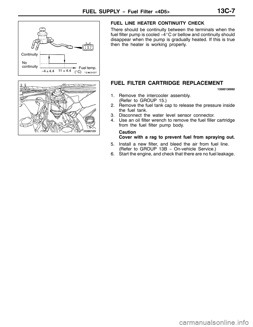 MITSUBISHI PAJERO SPORT 1998 Workshop Manual )8(/ 6833/< ï)XHO )LOWHU?78!46&0:
)8(/ /,1( +($7(5 &217,18,7< &+(&.
7KHUH VKRXOG EH FRQWLQXLW\ EHWZHHQ WKH WHUPLQDOV ZKHQ WKH
IXHO ILOWHU SXPS LV FRROHG ï7E& RU EHOORZ DQG FRQWLQXLW\ VKRXOG
GLVDSSH MITSUBISHI PAJERO SPORT 1998 Workshop Manual )8(/ 6833/< ï)XHO )LOWHU?78!46&0:
)8(/ /,1( +($7(5 &217,18,7< &+(&.
7KHUH VKRXOG EH FRQWLQXLW\ EHWZHHQ WKH WHUPLQDOV ZKHQ WKH
IXHO ILOWHU SXPS LV FRROHG ï7E& RU EHOORZ DQG FRQWLQXLW\ VKRXOG
GLVDSSH