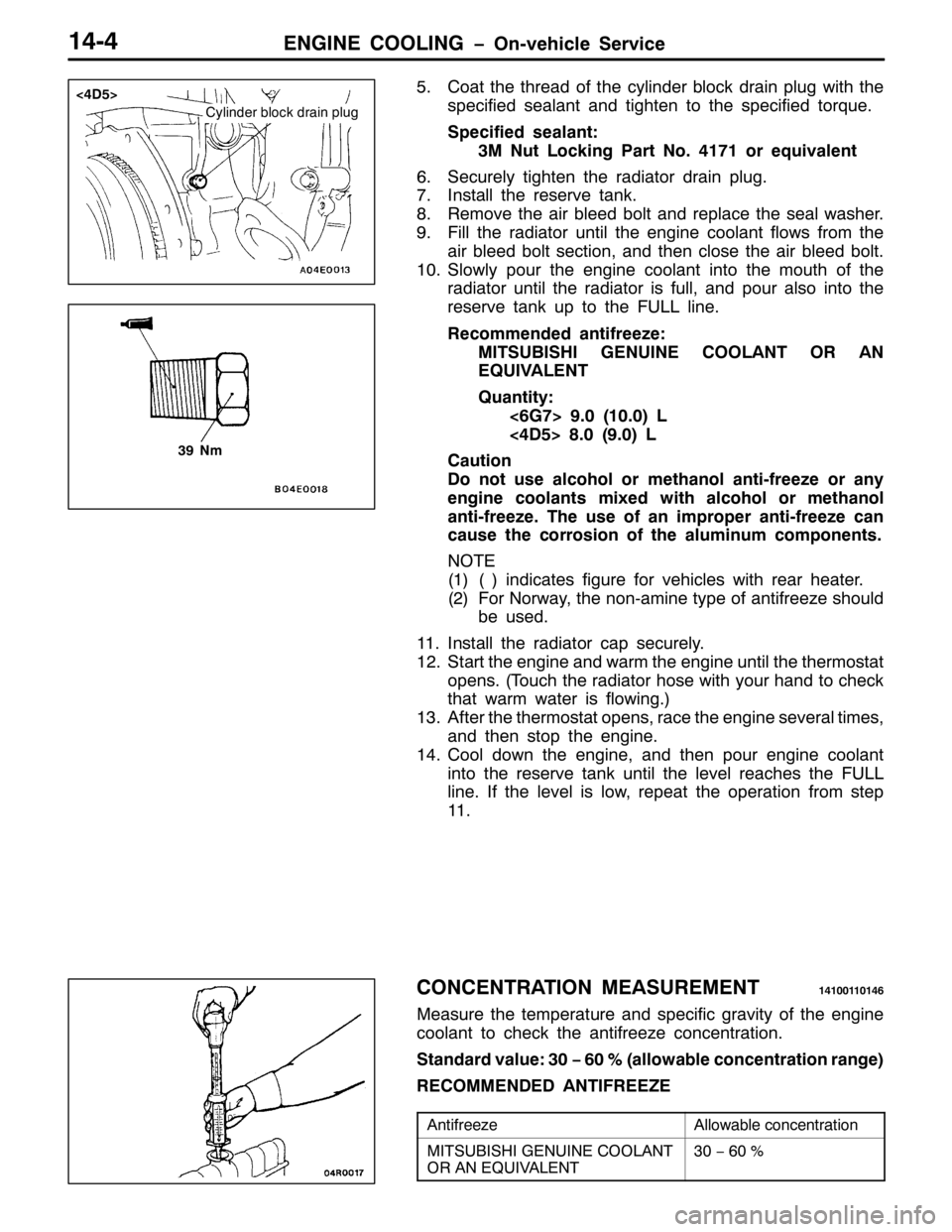 MITSUBISHI PAJERO SPORT 1998 Workshop Manual (1*,1( &22/,1* ï2Q0YHKLFOH 6HUYLFH4707
81&RDW WKH WKUHDG RI WKH F\OLQGHU EORFN GUDLQ SOXJ ZLWK WKH
VSHFLILHG VHDODQW DQG WLJKWHQ WR WKH VSHFLILHG WRUTXH1
6SHFLILHG VHDODQW=
60 1XW /RFNLQJ 3DUW 1R1 74 MITSUBISHI PAJERO SPORT 1998 Workshop Manual (1*,1( &22/,1* ï2Q0YHKLFOH 6HUYLFH4707
81&RDW WKH WKUHDG RI WKH F\OLQGHU EORFN GUDLQ SOXJ ZLWK WKH
VSHFLILHG VHDODQW DQG WLJKWHQ WR WKH VSHFLILHG WRUTXH1
6SHFLILHG VHDODQW=
60 1XW /RFNLQJ 3DUW 1R1 74