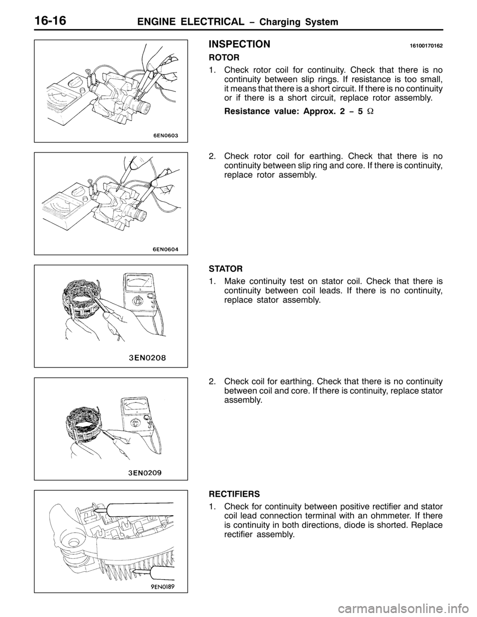 MITSUBISHI PAJERO SPORT 1998  Workshop Manual (1*,1( (/(&75,&$/ ï&KDUJLQJ 6\VWHP49049
,163(&7,21494334:3495
52725
41&KHFN URWRU FRLO IRU FRQWLQXLW\1&KHFN WKDW WKHUH LV QR
FRQWLQXLW\ EHWZHHQ VOLS ULQJV1,I UHVLVWDQFH LV WRR VPDOO/
LW PHDQV WKDW WK