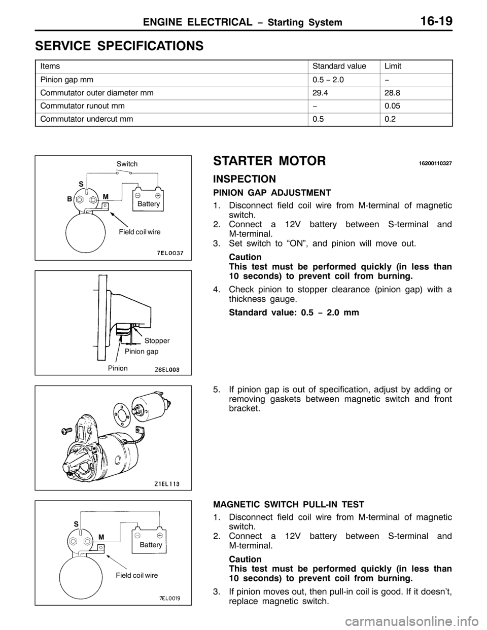 MITSUBISHI PAJERO SPORT 1998  Workshop Manual (1*,1( (/(&75,&$/ ï6WDUWLQJ 6\VWHP4904<
6(59,&( 63(&,),&$7,216
,WHPV6WDQGDUG YDOXH/LPLW
3LQLRQ JDS PP318ï513ï
&RPPXWDWRU RXWHU GLDPHWHU PP5<175;1;
&RPPXWDWRU UXQRXW PPï3138
&RPPXWDWRU XQGHUFXW PP3