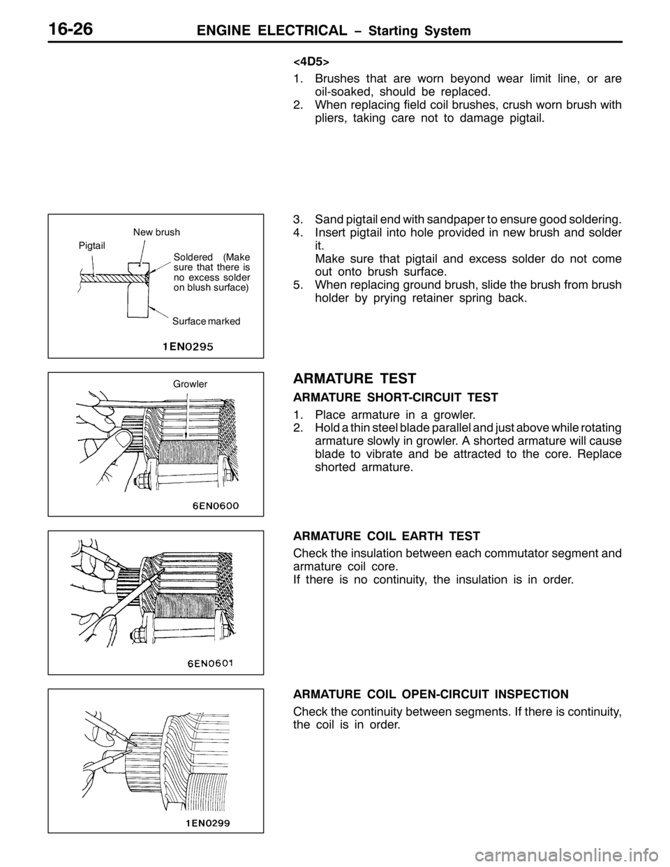 MITSUBISHI PAJERO SPORT 1998 Workshop Manual (1*,1( (/(&75,&$/ ï6WDUWLQJ 6\VWHP49059
?78!
41%UXVKHV WKDW DUH ZRUQ EH\RQG ZHDU OLPLW OLQH/RU DUH
RLO0VRDNHG/VKRXOG EH UHSODFHG1
51:KHQ UHSODFLQJ ILHOG FRLO EUXVKHV/FUXVK ZRUQ EUXVK ZLWK
SOLHUV/WDN MITSUBISHI PAJERO SPORT 1998 Workshop Manual (1*,1( (/(&75,&$/ ï6WDUWLQJ 6\VWHP49059
?78!
41%UXVKHV WKDW DUH ZRUQ EH\RQG ZHDU OLPLW OLQH/RU DUH
RLO0VRDNHG/VKRXOG EH UHSODFHG1
51:KHQ UHSODFLQJ ILHOG FRLO EUXVKHV/FUXVK ZRUQ EUXVK ZLWK
SOLHUV/WDN