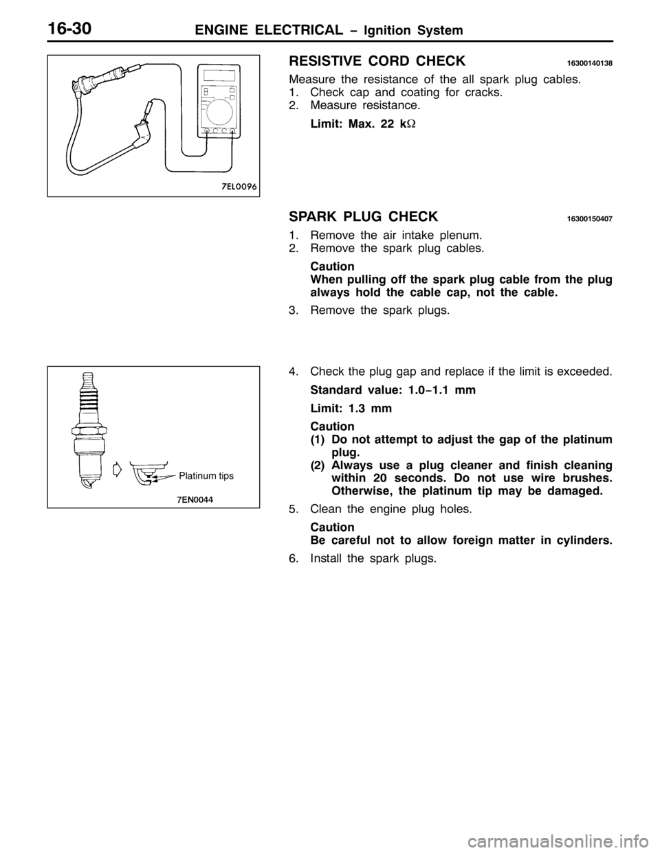 MITSUBISHI PAJERO SPORT 1998 Workshop Manual (1*,1( (/(&75,&$/ ï,JQLWLRQ 6\VWHP49063
5(6,67,9( &25 &+(&.4963347346;
0HDVXUH WKH UHVLVWDQFH RI WKH DOO VSDUN SOXJ FDEOHV1
41&KHFN FDS DQG FRDWLQJ IRU FUDFNV1
510HDVXUH UHVLVWDQFH1
/LPLW=0D[155N:
6 MITSUBISHI PAJERO SPORT 1998 Workshop Manual (1*,1( (/(&75,&$/ ï,JQLWLRQ 6\VWHP49063
5(6,67,9( &25 &+(&.4963347346;
0HDVXUH WKH UHVLVWDQFH RI WKH DOO VSDUN SOXJ FDEOHV1
41&KHFN FDS DQG FRDWLQJ IRU FUDFNV1
510HDVXUH UHVLVWDQFH1
/LPLW=0D[155N:
6