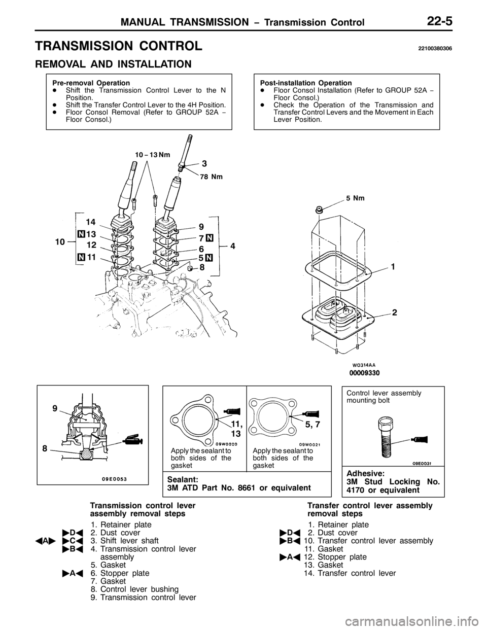 MITSUBISHI PAJERO SPORT 1998 Workshop Manual 0$18$/ 75$160,66,21 ï7UDQVPLVVLRQ &RQWURO5508
75$160,66,21 &21752/554336;3639
5(029$/ $1 ,167$//$7,21
3UH0UHPRYDO 2SHUDWLRQ
-6KLIW WKH 7UDQVPLVVLRQ &RQWURO /HYHU WR WKH 1
3RVLWLRQ1
-6KLIW WKH 7UDQVI MITSUBISHI PAJERO SPORT 1998 Workshop Manual 0$18$/ 75$160,66,21 ï7UDQVPLVVLRQ &RQWURO5508
75$160,66,21 &21752/554336;3639
5(029$/ $1 ,167$//$7,21
3UH0UHPRYDO 2SHUDWLRQ
-6KLIW WKH 7UDQVPLVVLRQ &RQWURO /HYHU WR WKH 1
3RVLWLRQ1
-6KLIW WKH 7UDQVI