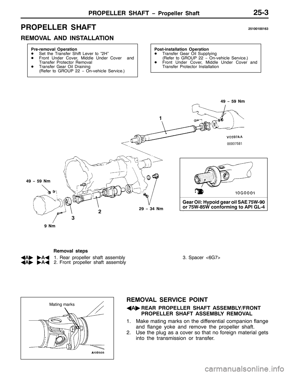 MITSUBISHI PAJERO SPORT 1998 Workshop Manual 3523(//(5 6+$)7 ï3URSHOOHU 6KDIW5806
3523(//(5 6+$)758433433496
5(029$/ $1 ,167$//$7,21
3UH0UHPRYDO 2SHUDWLRQ
-6HW WKH 7UDQVIHU 6KLIW /HYHU WR ´5+µ
-)URQW 8QGHU &RYHU/0LGGOH 8QGHU &RYHU DQG
7UDQVI MITSUBISHI PAJERO SPORT 1998 Workshop Manual 3523(//(5 6+$)7 ï3URSHOOHU 6KDIW5806
3523(//(5 6+$)758433433496
5(029$/ $1 ,167$//$7,21
3UH0UHPRYDO 2SHUDWLRQ
-6HW WKH 7UDQVIHU 6KLIW /HYHU WR ´5+µ
-)URQW 8QGHU &RYHU/0LGGOH 8QGHU &RYHU DQG
7UDQVI